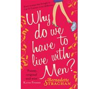 Why Do We Have To Live With Men?