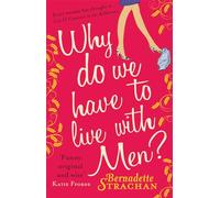Why Do We Have To Live With Men?