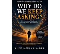 Why Do We Keep Asking?: 100+ Questions That Reveal the Truth About Human Nature