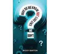 Why Do We Know but Live Like We Don't