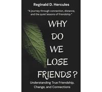 Why Do We Lose Friends?: A Journey Through Connections, Distance, and The Quiet Lessons Of Friendship
