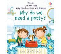 Why Do We Need A Potty? (Usborne Very First Lift-the-Flap Questions and Answers)
