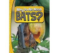 Why Do We Need Bats?