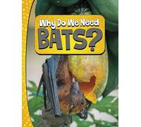 Why Do We Need Bats? (Nature We Need)