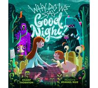 Why Do We Say Good Night?: When You Are Afraid of the Dark
