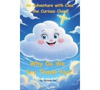 Why Do We Say Thank You: An Adventure with Cleo the Curious Cloud (The Adventures of Cleo the Curious Cloud)