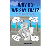 Why Do We Say That?