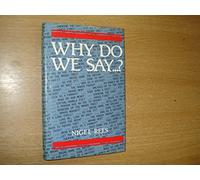 Why Do We Say...?: Words and Sayings and Where They Come from