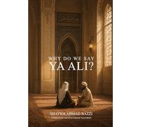 Why Do We Say Ya Ali?