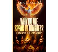 WHY DO WE SPEAK IN TONGUES?: Praying in the Holy Spirit