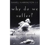 Why Do We Suffer?: A Scriptural Approach to the Human Condition