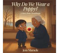 Why Do We Wear a Poppy?: A Gentle Story About Remembrance, Peace, and Why We Never Forget | A Remembrance Day Picture Book for Kids Ages 3-6 (The Poppy Series)
