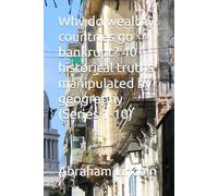 Why do wealthy countries go bankrupt? 40 historical truths manipulated by geography (Series 1-10) (The Metaphors of Geography)