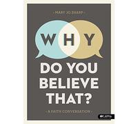 Why Do You Believe That? - Bible Study Book