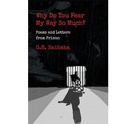 Why Do You Fear My Ways So Much: Poems and Letters from Prison
