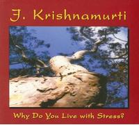 Why Do You Live with Stress: J. Krishnamurti at Ojai, California 1978 Talk 2 by J. Krishnamurti (2008-03-08)