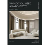 Why Do You Need An Architect?: A Client's Guide (Renovation Project Client Guides)