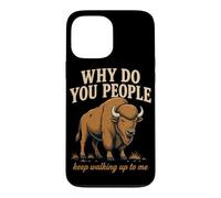 Why Do You People Keep Walking Up To Me Bison Hiking Nature Case for iPhone 13 Pro Max