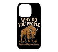 Why Do You People Keep Walking Up To Me Bison Hiking Nature Case for iPhone 14 Pro
