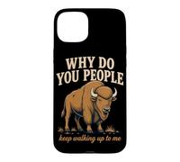 Why Do You People Keep Walking Up To Me Bison Hiking Nature Case for iPhone 15 Plus