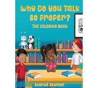 Why Do You Talk So Proper: The Coloring Book