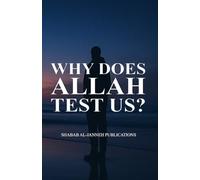 WHY DOES ALLAH TEST US?
