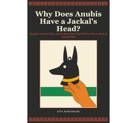Why Does Anubis Have a Jackal's Head?: Egyptian Gods for Kids, and the Real Clues That Tell You How to Read an Animal Head