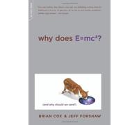 Why Does E=mc2? : (And Why Should We Care?)