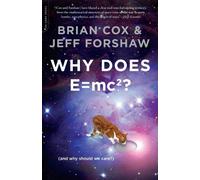Why Does E=mc2?: (and Why Should We Care?) by Brian Cox, Jeff Forshaw on 04/03/2010 Paperback 20 edition