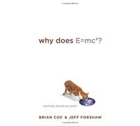Why Does E=mc2?: (and Why Should We Care?): Written by Brian Cox, 2009 Edition, Publisher: Da Capo Press Inc [Hardcover]