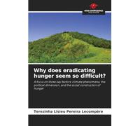 Why does eradicating hunger seem so difficult?: A focus on three key factors: climate phenomena, the political dimension, and the social construction of hunger