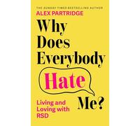 Why Does Everybody Hate Me?: Living and Loving with Rejection Sensitivity Dysphoria