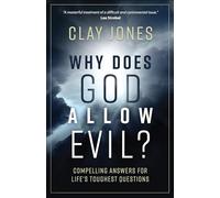 Why Does God Allow Evil?: Compelling Answers for Life's Toughest Questions