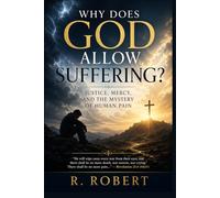 Why Does God Allow Suffering?: Justice, Mercy, and the Mystery of Human Pain