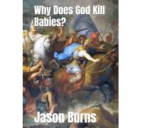 Why Does God Kill Babies?