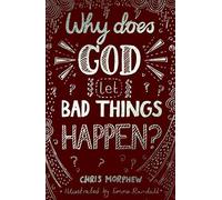 Why Does God Let Bad Things Happen?: (Apologetics for Christian Kids and tweens: why does God allow suffering?) (Big Questions)