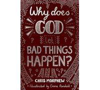 Why Does God Let Bad Things Happen?: (Apologetics for Christian Kids and tweens: why does God allow suffering?) (Big Questions)