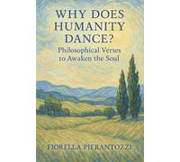 Why Does Humanity Dance?: Philosophical Verses to Awaken the Soul