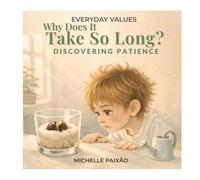 Why Does It Take So Long?: A illustrated picture book about patience, self-control, and emotional growth for ages 3-7