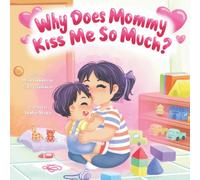 Why Does Mommy Kiss Me So Much?