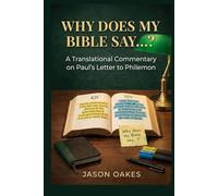 Why Does My Bible Say …?: A Translational Commentary on Paul’s Letter to Philemon