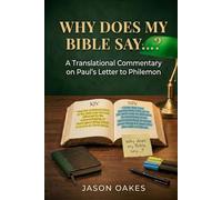 Why Does My Bible Say …?: A Translational Commentary on Paul’s Letter to Philemon