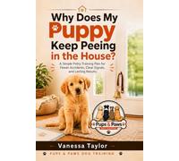 Why Does My Puppy Keep Peeing in the House?: A Simple Potty Training Plan for Fewer Accidents, Clear Signals, and Lasting Results