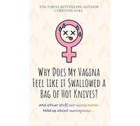 Why Does My Vagina Feel Like it Swallowed a Bag of Hot Knives?: And other stuff our moms never told us about menopause...