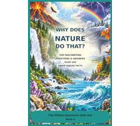 Why Does Nature Do That: 250 Fascinating Questions & Answers Plus 100 Weird Nature Facts, Why Does Nature Do That? Reveals the remarkable forces shaping our plane (The Million Questions Kids Ask)