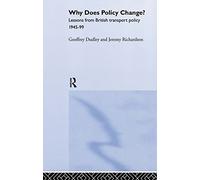 Why Does Policy Change?: Lessons from British Transport Policy 1945-99: 3 (Routledge Studies in Governance and Public Policy)
