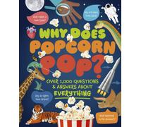 Why Does Popcorn Pop? : Over 1,000 Questions & Answers About Absolutely Everything