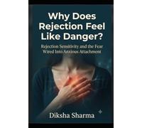 Why Does Rejection Feel Like Danger?: Rejection Sensitivity and the fear wired into Anxious Attachment (The Trigger Code)