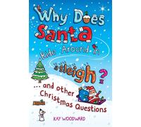 Why Does Santa Ride Around in a Sleigh? : . . . and Other Christmas Questions