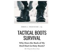 Why Does the Back of My Heel Hurt in Duty Boots?: Understanding Heel Pain in Duty Boots (Tactical Boots Survival)